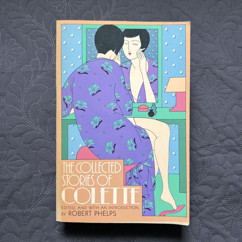 The Collected Stories Of Colette by Robert Phelps 1983 Bella Vista Tender Shoot
